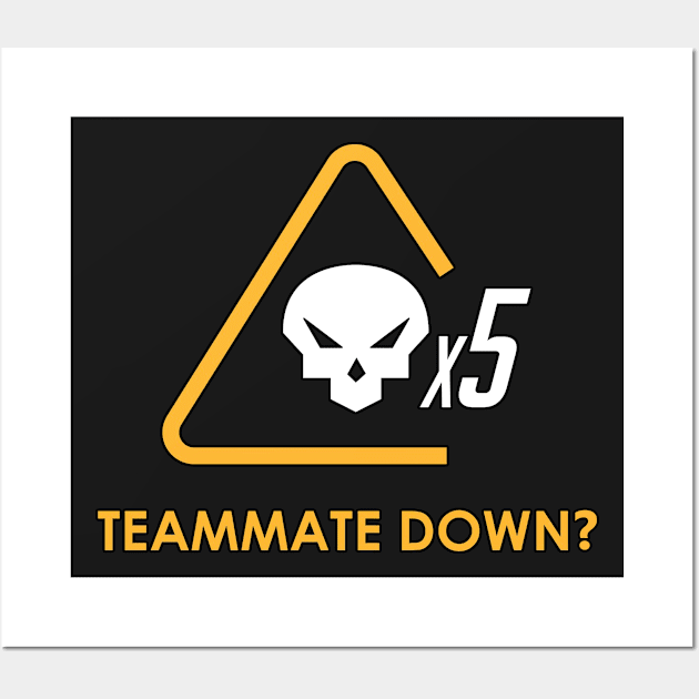 Teammate down? Wall Art by zxmasteras